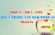 Bài 1 trang 119 SGK Toán 11 Tập 1 Chân trời sáng tạo